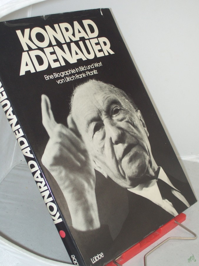 Product image 1 of the product “Konrad Adenauer : e. Biographie in Bild u. Wort / von Ulrich Frank-Planitz ”