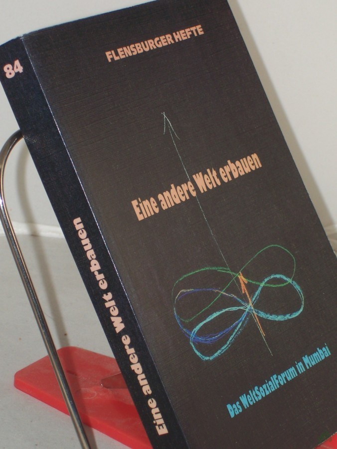 Artikelbild 1 des Artikels “Eine neue Welt erbauen : das WeltSozialForum in Mumbai / Red. und Mitarb.: Michael Alberts... “