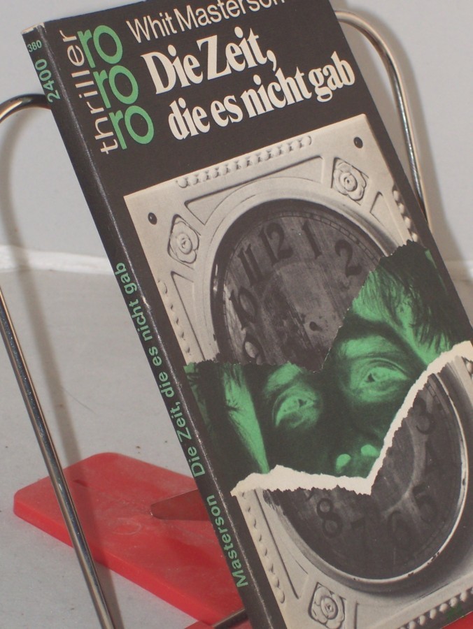 Product image 1 of the product “Die Zeit, die es nicht gab : Kriminalroman / Whit Masterson. Dt. von Mechtild Sandberg ”