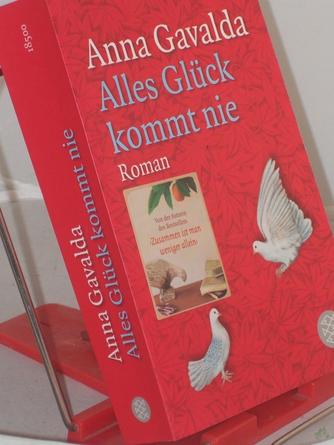 Artikelbild 1 des Artikels “Alles Glück kommt nie : Roman / Anna Gavalda. Aus dem Franz. von Ina Kronenberger “