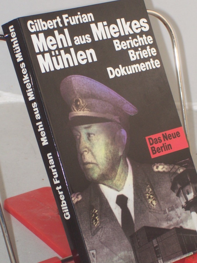 Product image 1 of the product “Mehl aus Mielkes Mühlen : Schicksale politisch Verurteilter ; Berichte, Briefe, Dokumente ”