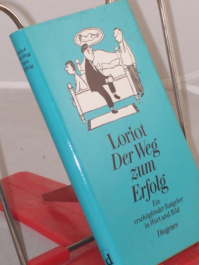 Product image 1 of the product “Der Weg zum Erfolg : e. erschöpfender Ratgeber in Wort u. Bild / Loriot ”