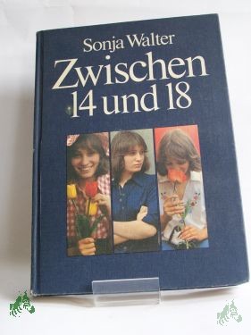 Artikelbild 1 des Artikels “Zwischen vierzehn und achtzehn : e. Buch für junge Mädchen / Sonja Walter. Mit Illustrationen von Wolfgang Würfel “