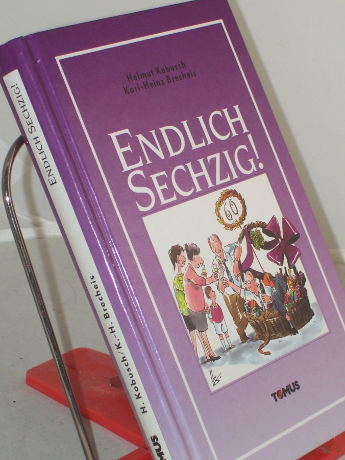 Product image 1 of the product “Endlich sechzig! / Von Helmut Kobusch. Illustrationen von Karl-Heinz Brecheis ”