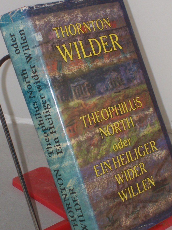Artikelbild 1 des Artikels “Theophilus North oder ein Heiliger wider Willen : Roman / Thornton Wilder. Aus d. Amerikan. von Hans Sahl “