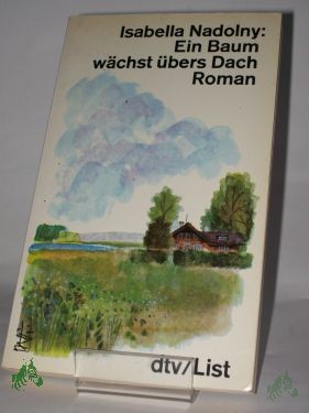 Artikelbild 1 des Artikels “Ein Baum wächst übers Dach : Roman / Isabella Nadolny “