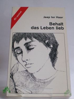 Product image 1 of the product “Behalt das Leben lieb / Jaap ter Haar. Aus d. Niederländ. von Hans-Joachim Schädlich ”