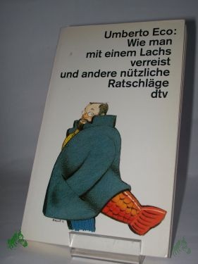 Product image 1 of the product “Wie man mit einem Lachs verreist und andere nützliche Ratschläge / Umberto Eco. Dt. von Günter Memmert und Burkhart Kroeber ”