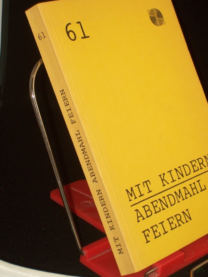 Product image 1 of the product “Mit Kindern Abendmahl feiern / Verf.: Joachim Dietermann. Gesamtred.: Beratungsstelle für Gestaltung ”