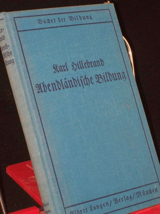 Artikelbild 1 des Artikels “Abendländische Bildung / Karl Hillebrand. Nachw.: Josef Hofmiller “