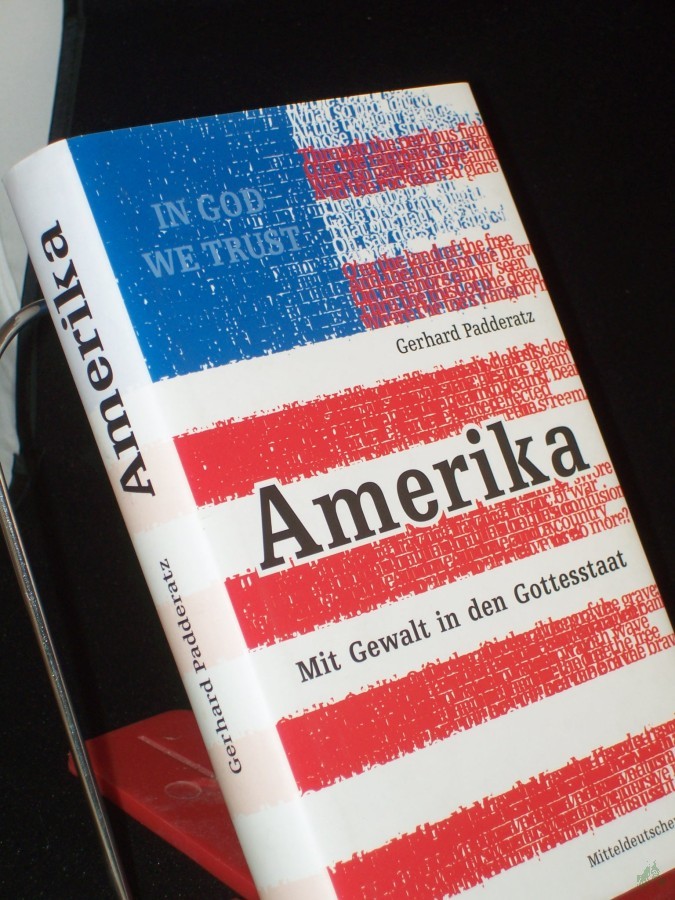 Artikelbild 1 des Artikels “Amerika : mit Gewalt in den Gottesstaat / Gerhard Padderatz unter Mitarb. von Christian Wannenmacher “