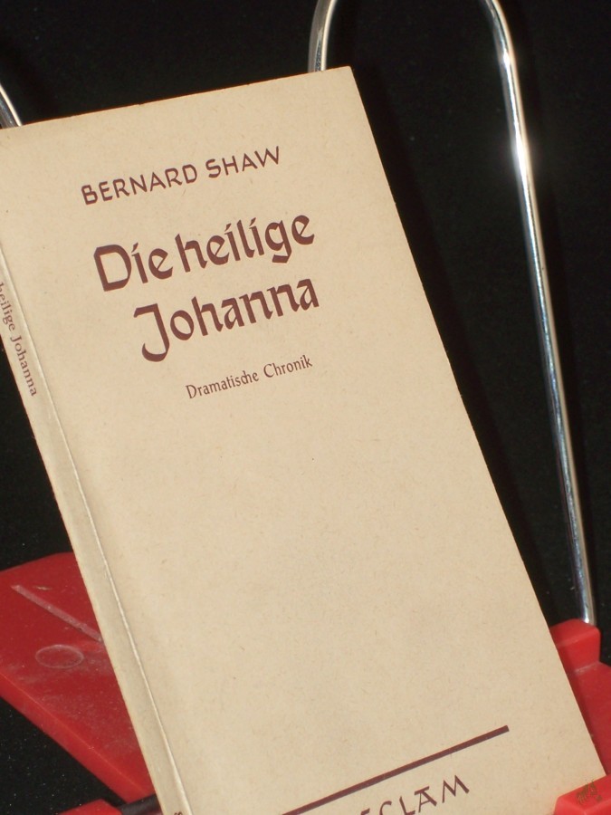 Artikelbild 1 des Artikels “Die heilige Johanna : Dramat. Chronik in 6 Szenen u. e. Epilog / Bernard Shaw. Aus d. Engl. übertr. v. Siegfried Trebitsch “