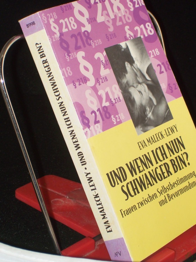 Product image 1 of the product “Und wenn ich nun schwanger bin? : Frauen zwischen Selbstbestimmung und Bevormundung / Eva Maleck-Lewy ”