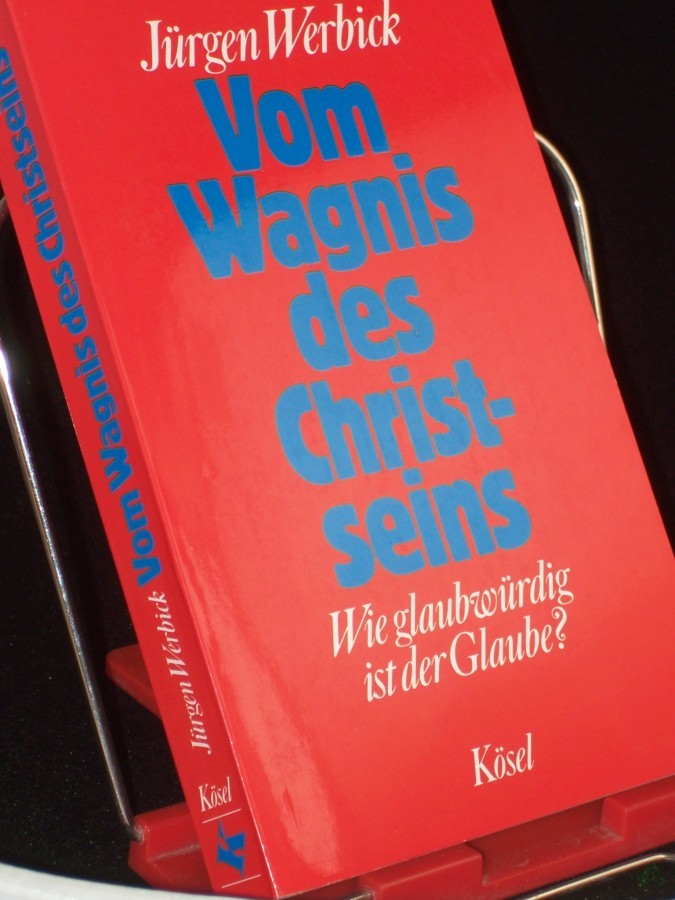 Product image 1 of the product “Vom Wagnis des Christseins : wie glaubwürdig ist der Glaube? / Jürgen Werbick ”