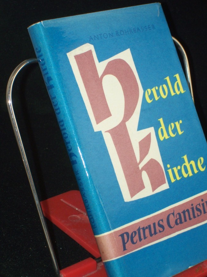 Artikelbild 1 des Artikels “Herold der Kirche : Petrus Canisius / Anton Rohrbasser “