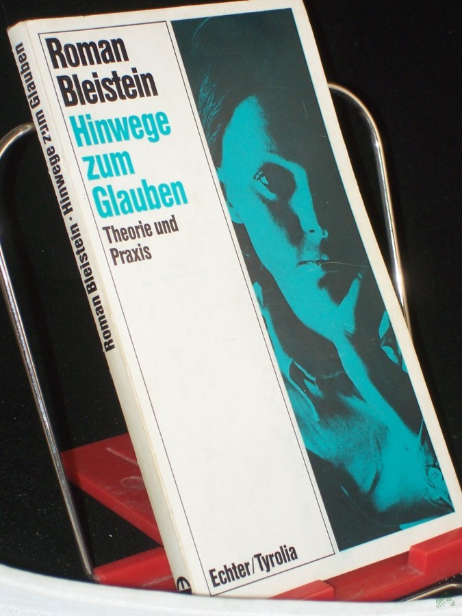 Artikelbild 1 des Artikels “Hinwege zum Glauben : Theorie u. Praxis / Roman Bleistein. Mit 10 Fotos von Oswald Kettenberger “