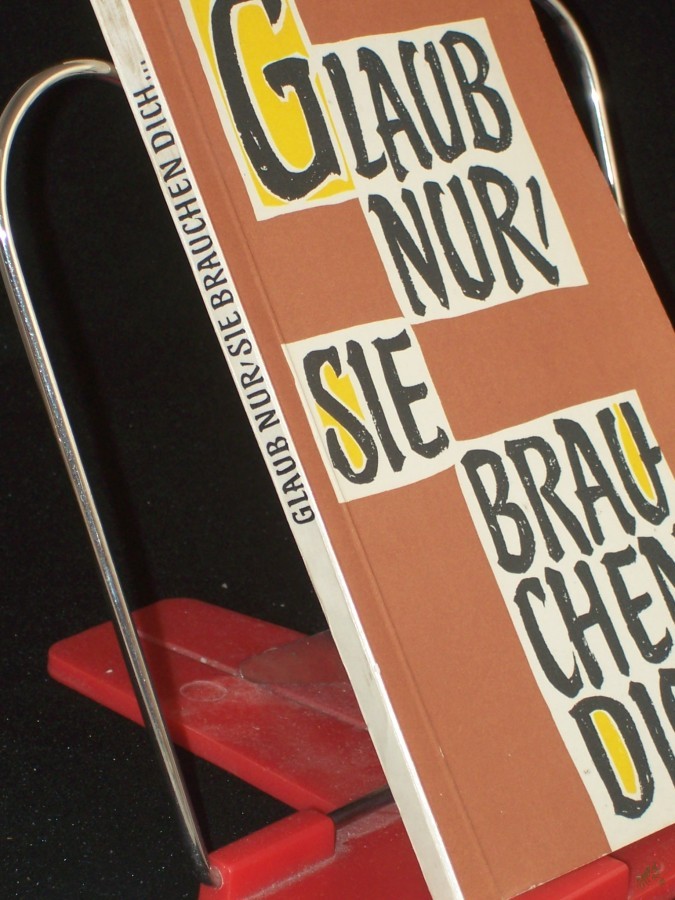 Artikelbild 1 des Artikels “Glaub nur, sie brauchen dich... : Die Frau in Beruf u. Leben / Zsgest. u. bearb.: Erika Nemetschke. Hrsg. v. d. Bischöfl. Ordinariaten u. Kommissariaten d. kath. Kirche in d. DDR durch d. Erzbischöfl. Kommissariat Magdeburg “