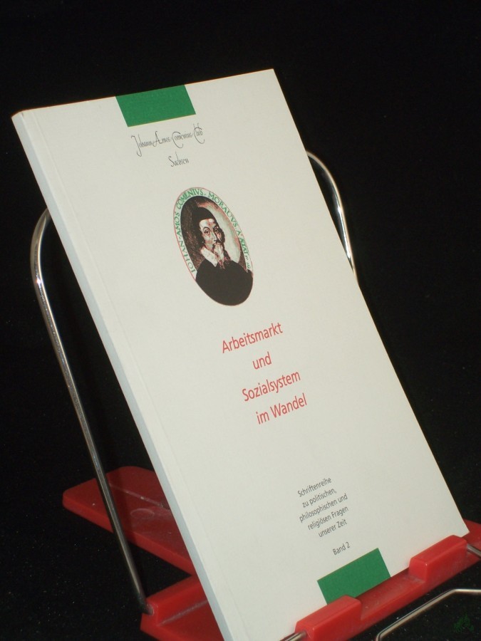 Artikelbild 1 des Artikels “Arbeitsmarkt und Sozialsystem im Wandel; Schriftenreihe zu politische, philosophischen und religiösen Fragen unserer Zeit - Band 2; “