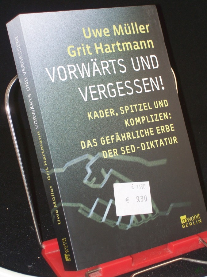 Product image 1 of the product “Vorwärts und Vergessen! : Kader, Spitzel und Komplizen: das gefährliche Erbe der SED-Diktatur / Uwe Müller ; Grit Hartmann ”