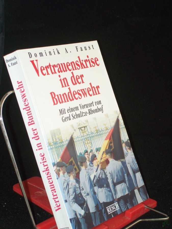Artikelbild 1 des Artikels “Vertrauenskrise in der Bundeswehr / Dominik A. Faust. Mit einem Vorw. von Gerd Schultze-Rhonhof “