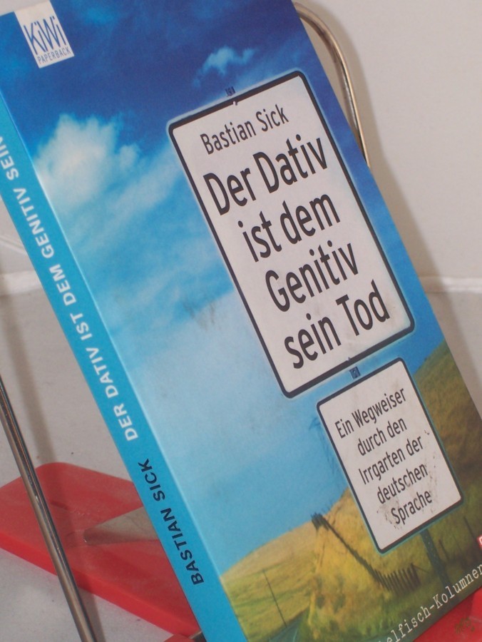 Artikelbild 1 des Artikels “Sick, Bastian: Der Dativ ist dem Genitiv sein Tod. - Köln : Kiepenheuer & Witsch|| Mehrteiliges Werk||Teil: Folge 1. Ein Wegweiser durch den Irrgarten der deutschen Sprache “
