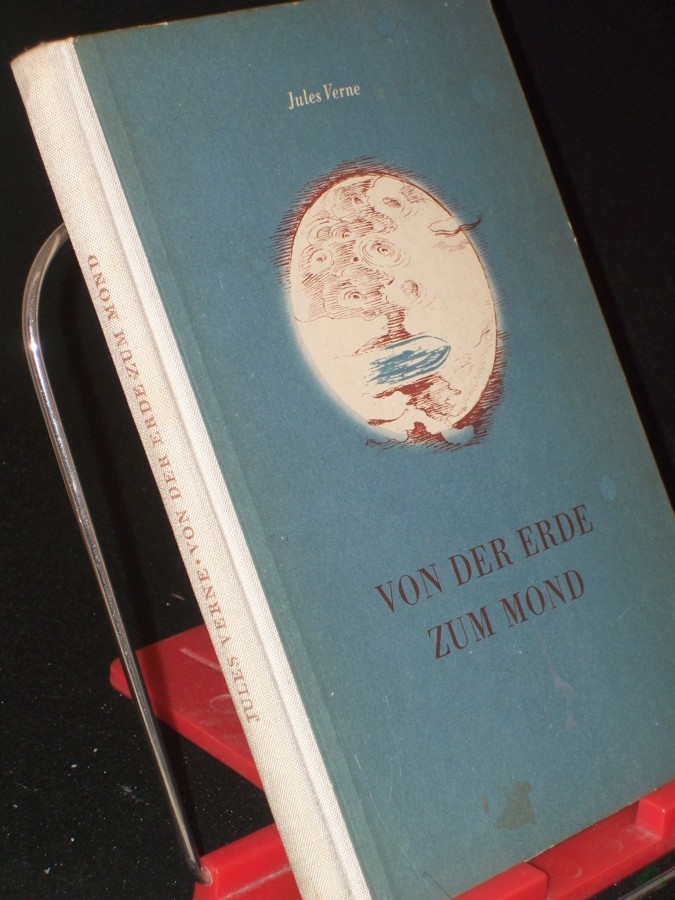 Product image 1 of the product “Von der Erde zum Mond / Jules Verne. Zeichngn v. Alfred Will. Nach e. 1902 ersch. Ausg. neu bearb. Nachw. v. Herbert Pfaffe ”