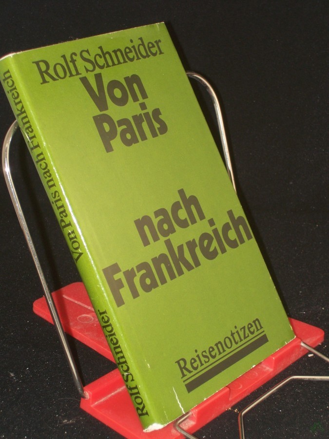 Artikelbild 1 des Artikels “Von Paris nach Frankreich : Reisenotizen / Rolf Schneider “