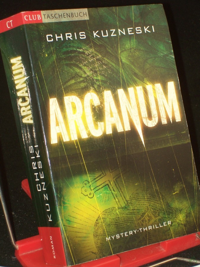 Artikelbild 1 des Artikels “Arcanum : im Zeichen des Kreuzes ; Roman / Chris Kuzneski. Aus dem Amerikan von Regina Winter “