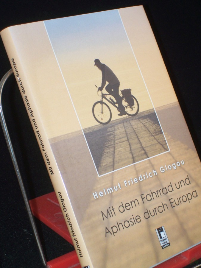 Artikelbild 1 des Artikels “Mit dem Fahrrad und Aphasie durch Europa / Helmut Friedrich Glogau “