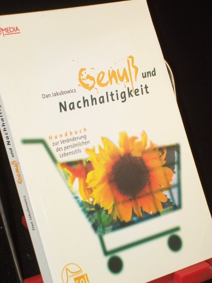 Artikelbild 1 des Artikels “Genuß und Nachhaltigkeit : Handbuch zur Veränderung des persönlichen Lebensstils / Dan Jakubowicz “