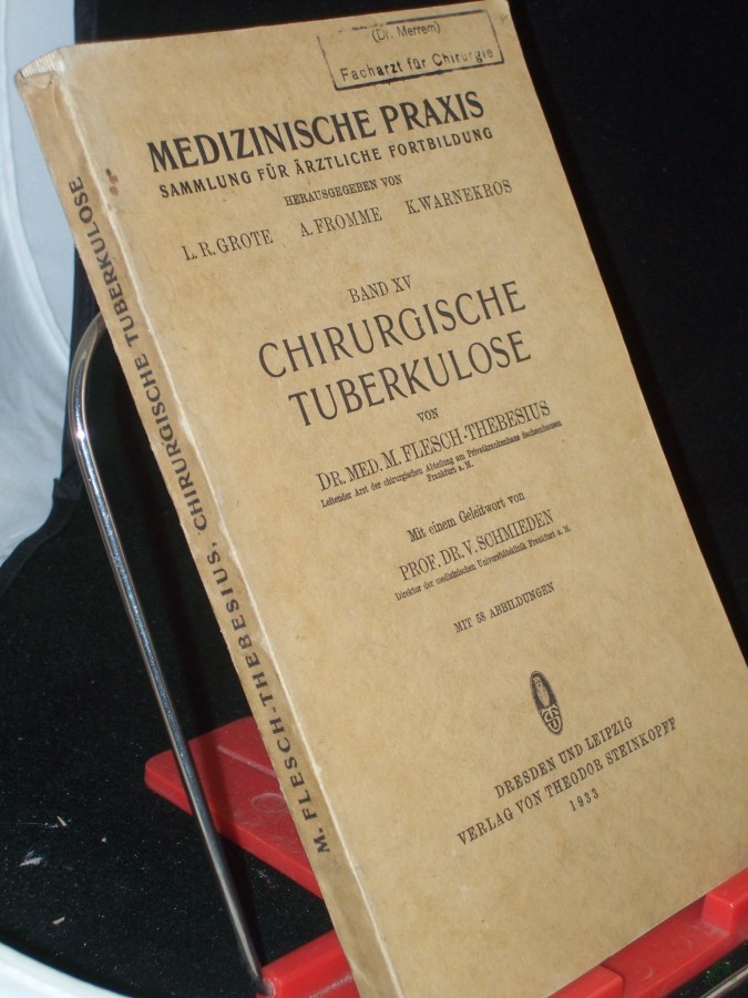Artikelbild 1 des Artikels “Chirurgische Tuberkulose / Max Flesch-Thebesius. Mit e. Geleitw. von V. Schmieden “
