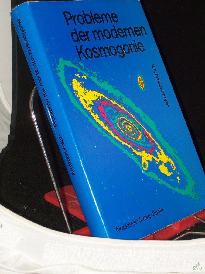 Artikelbild 1 des Artikels “Probleme der modernen Kosmogonie / hrsg. von V. A. Ambarzumjan. Mit Beitr. von V. A. Ambarzumjan... In dt. Sprache hrsg. von H. Oleak. Übers. aus d. Russ. von Frank Beier “