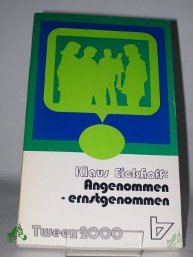 Product image 1 of the product “Angenommen - ernstgenommen : wenn junge Leute Christen sind / Klaus Eickhoff ”