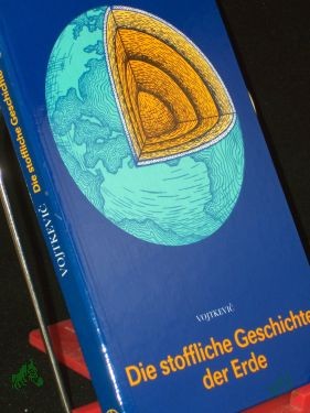 Product image 1 of the product “Die stoffliche Geschichte der Erde / von Georgij V. Vojtkevic. Übers. aus d. Russ.: Annemarie Krüger. Bearb. d. deutschsprachigen Ausg.: Peter Krüger ”