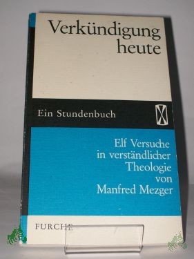Product image 1 of the product “Verkündigung heute : 11 Versuche in verständl. Theologie / Manfred Mezger ”