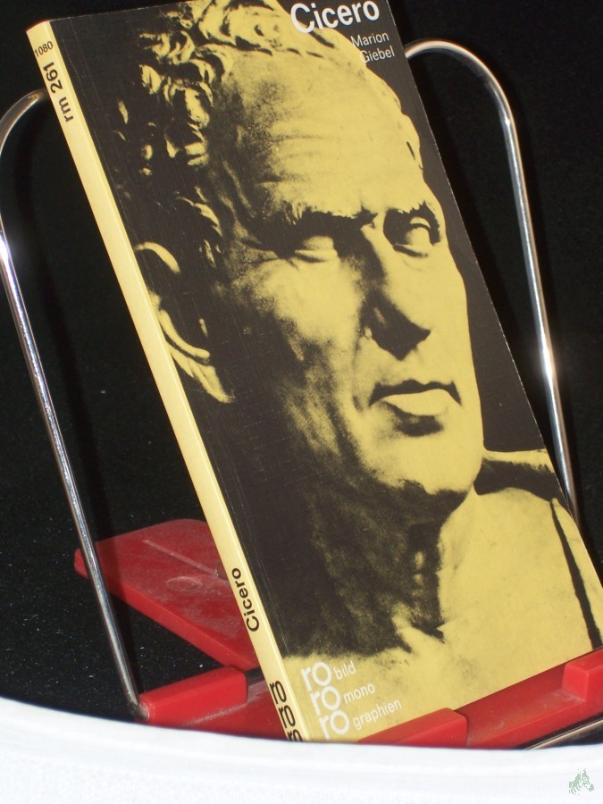 Artikelbild 1 des Artikels “Marcus Tullius Cicero / mit Selbstzeugnissen u. Bilddokumenten dargest. von Marion Giebel “