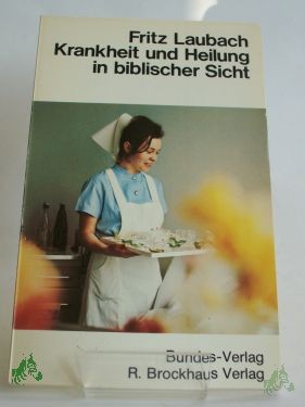 Artikelbild 1 des Artikels “Krankheit und Heilung in biblischer Sicht / Fritz Laubach “