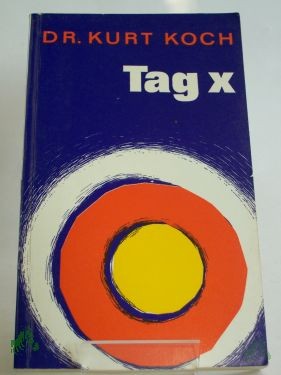 Artikelbild 1 des Artikels “Tag X : Die Weltlage im Blick auf d. Wiederkunft Jesu / Kurt Koch “