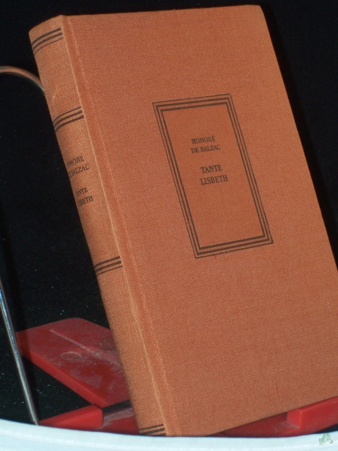 Artikelbild 1 des Artikels “Tante Lisbeth : Roman / Honore de Balzac. Aus d. Franz. übers. von Arthur Schurig “
