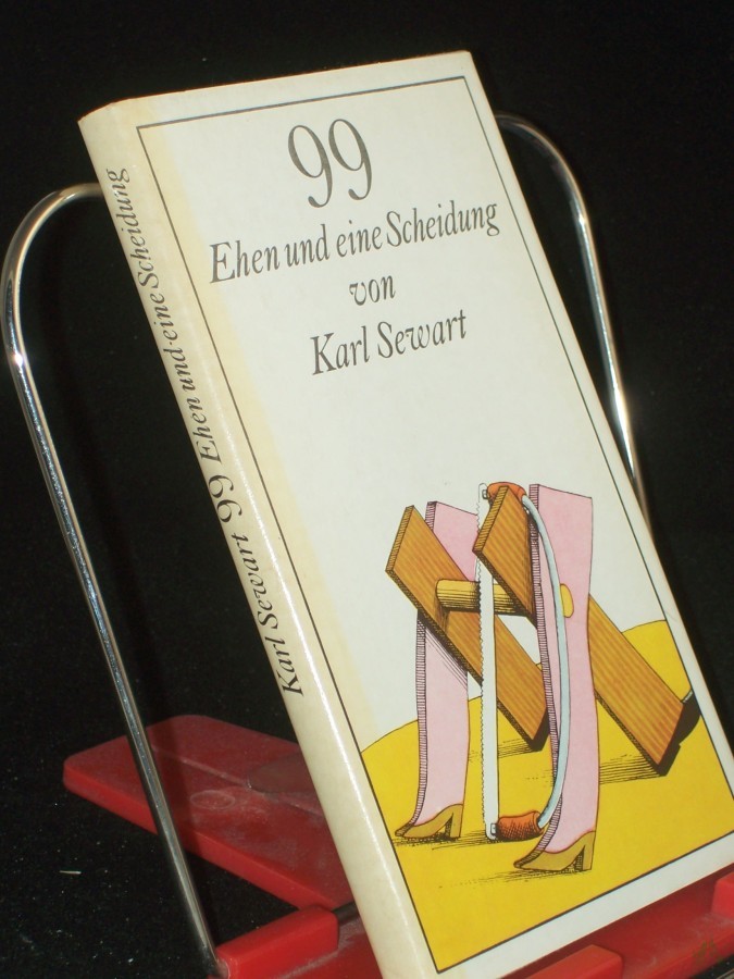 Product image 1 of the product “99 Neunundneunzig Ehen und eine Scheidung / von Karl Sewart. Illustrationen: Egbert Herfurth ”