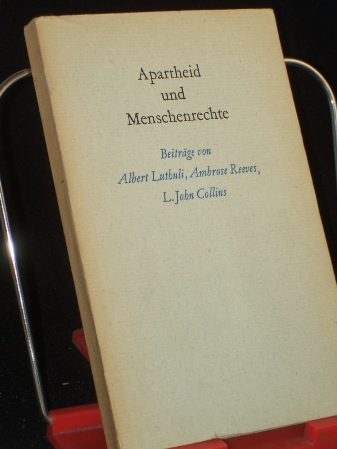 Product image 1 of the product “Apartheid und Menschenrechte / Beitr. von Albert Luthuli u.a. Übers.: Werner Hermann u.a. ”