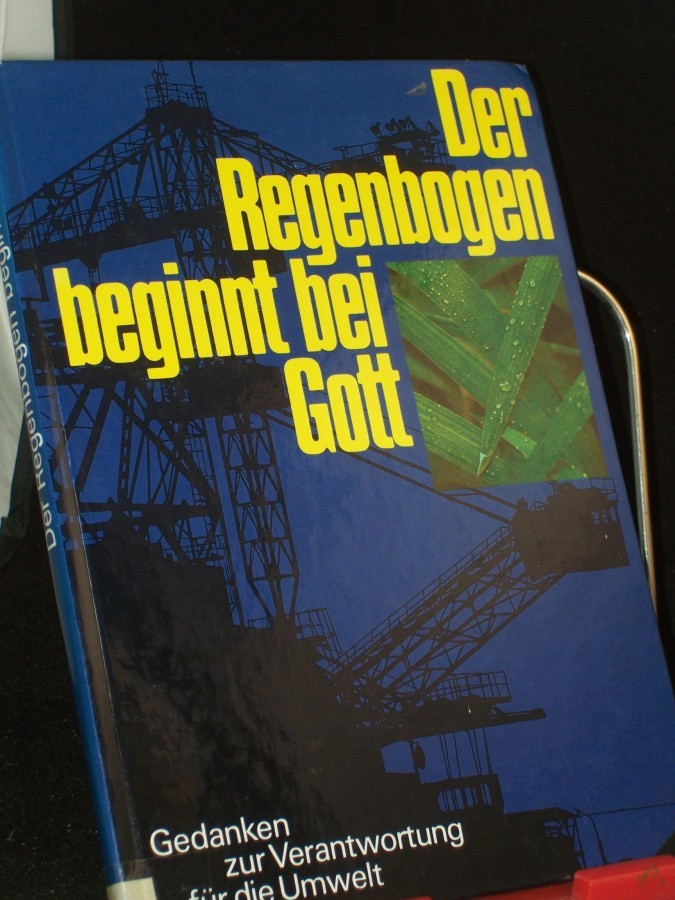 Product image 1 of the product “Der Regenbogen beginnt bei Gott : Gedanken zur Verantwortung für die Umwelt / Juliane Bittner ”