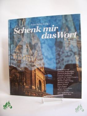 Artikelbild 1 des Artikels “Schenk mir das Wort : Gedanken von Aurelius Augustinus, Dietrich Bonhoeffer, Ernesto Cardenal... / Peter Helbich (Hg.). Mit Fotogr. von Hans Jürgen Rau “