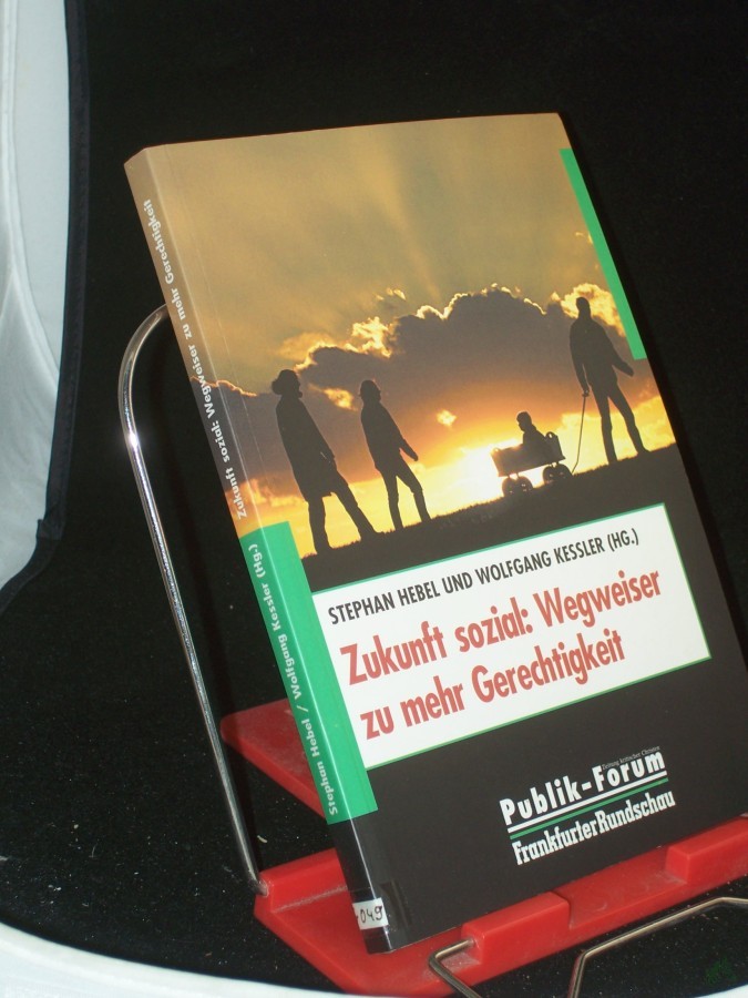 Product image 1 of the product “Zukunft sozial: Wegweiser zu mehr Gerechtigkeit / Stephan Hebel und Wolfgang Kessler ”