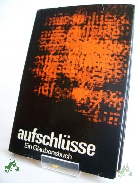 Artikelbild 1 des Artikels “Aufschlüsse : e. Glaubensbuch / im Auftr. d. Bundes d. Evang. Kirchen in d. DDR hrsg. von d. Arbeitsgruppe Glaubensbuch. Ernst-Heinz Amberg... “