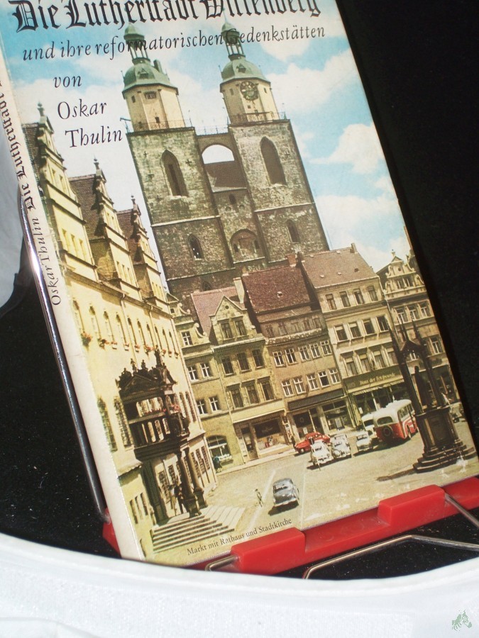 Artikelbild 1 des Artikels “Die Lutherstadt Wittenberg und ihre reformatorischen Gedenkstätten / Oskar Thulin “