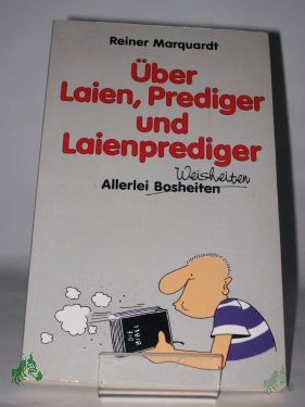 Product image 1 of the product “Über Laien, Prediger und Laienprediger : allerlei (Bosheiten) Weisheiten / Reiner Marquardt ”