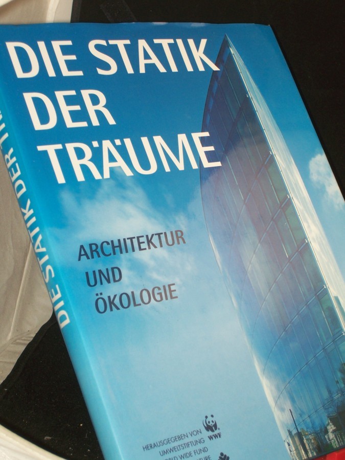 Product image 1 of the product “Die Statik der Träume : Architektur und Ökologie ; offizielle WWF-Dokumentation / hrsg. von der Umweltstiftung WWF ( World Wide Fund for Nature). Chefred.: Claus-Peter Lieckfeld) ”