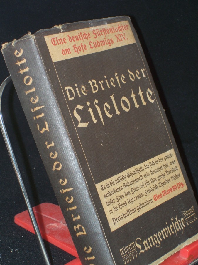Artikelbild 1 des Artikels “Die Briefe der Liselotte von der Pfalz, Herzogin von Orleans / ausgew. u. biographisch verbunden von C. Künzel “