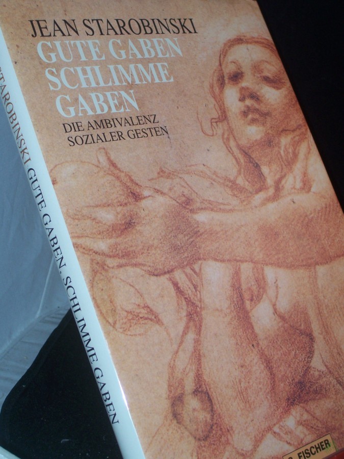 Product image 1 of the product “Gute Gaben, schlimme Gaben : die Ambivalenz sozialer Gesten / Jean Starobinski. Aus dem Franz. von Horst Günther ”